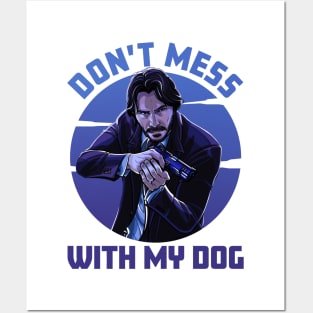 Don't Mess With My Dog - John Wick Posters and Art